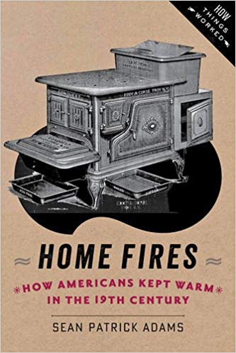 book cover for Home Fires: How Americans Kept Warm in the Nineteenth Century