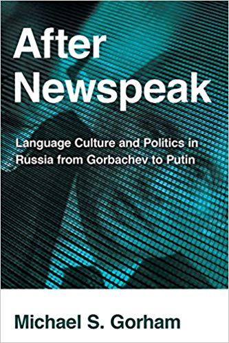 book cover of After Newspeak: Language Culture and Politics in Russia from Gorbachev to Putin